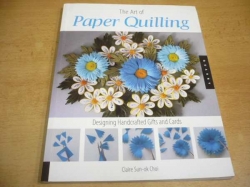 Claire Sun-ok Choi - The Art of Paper Quilling. Designing Handcrafted Gifts and Cards (2006) anglicky