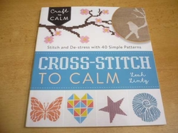 Leah Lintz - Cross-Stitch to Calm. Stitch and DeStress with 40 Simple Patterns (2016) anglicky