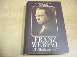 Peter Stephan Jungk - Franz Werfel. Příběh života (1997) Ed. Paměti, životopisy 3