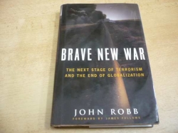 John Robb - Brave New War. The next Stage of Terrorism and The End of Globalization (2007) anglicky