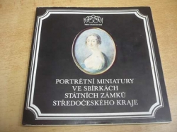 Alena Horynová - Portrétní miniatury ve sbírkách státních zámků Středočeského kraje (1982)