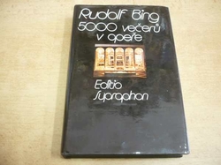 Rudolf Bing - 5000 večerů v opeře (1989) Editio Supraphon
