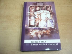 Roman Ráž - Faust umírá dvakrát (2003)