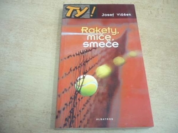 Josef Vlášek - Rakety, míče, smeče (2002) ed. Ty! PODPIS AUTORA !!!