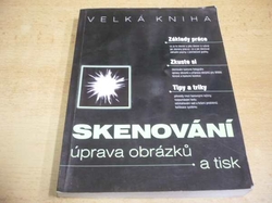 Skenování. Úprava obrázků a tisk (2000) ed. Velká kniha