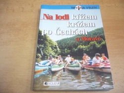 Vojtěch Jančar - Na lodi křížem krážem po Čechách a Moravě (2004) ed. Tipy na výlety