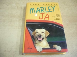 John Grogan -  Marley a já aneb Život s nejhorším psem na světě (2007) 