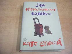 Kate Longová - Jak překousnout babičku (2006) 