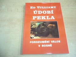 Ed Vulliamy - Údobí pekla. Porozumění bosenské válce (1994) ed. Fakta a svědectví 123