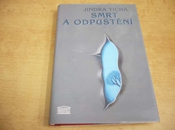 Jindra Tichá - Smrt a odpuštění (2003)