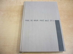 Paul de Kruif - Proč mají žít? (1937) ed. Mezinárodní edice Odeonu 4