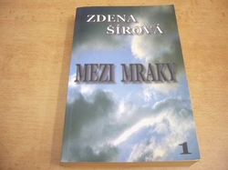 Zdena Šírová - Mezi mraky 1 (2007) PODPIS AUTORKY !!!