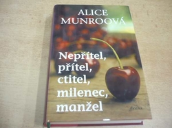 Alice Munroová - Nepřítel, přítel, ctitel, milenec, manžel (2009) 