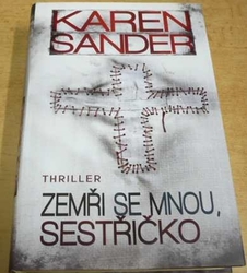 Karen Sander - Zemři se mnou,sestřičko (2013)