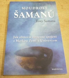 Tony Samara - Moudrost Šamanů (2010)