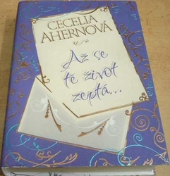Cecelia Ahernová - Až se tě život zeptá... (2012)