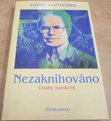 Hans Vontobel - Nezaknihováno. Úvahy bankéře (1997)