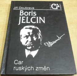 Jiří Doubrava - Boris Jelcin. Car ruských změn (1997)
