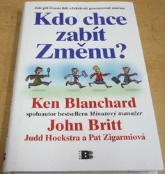 Ken Blanchard - Kdo chce zabít změnu ? (2010)