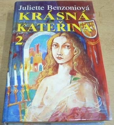 Juliette Benzoniová - Krásná Kateřina 2. (1992)