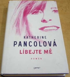 Katherine Pancolová - Líbejte mě (2014)