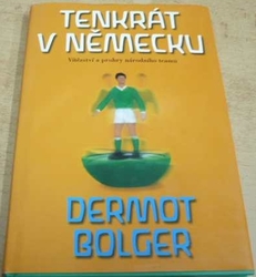 Dermot Bolger - Tenkrát v Německu (2004)