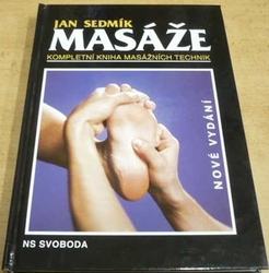 Jan Sedmík - Masáže. Kompletní kniha masážních technik (1999)