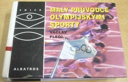 Václav Flegl - Malý průvodce olympijskými sporty (1999)