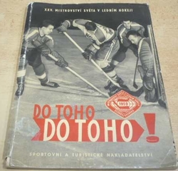 Gustav Vlk - Do toho! Do toho! 25. mistrovství světa v ledním hokeji 1959 v Praze (1959)  