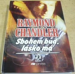 Raymond Chandler - Sbohem buď, lásko má (2002)