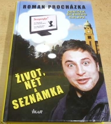 Roman Procházka - Život, net a seznamka aneb Deníček šíleného chlapa (2012)