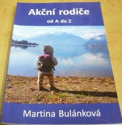 Martina Bulánková - Akční rodiče od A do Z (2018)