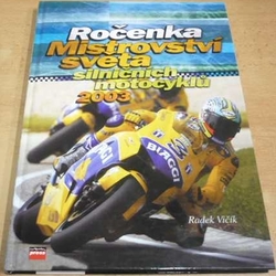 Radek Vičík - Ročenka Mistrovství světa silničních motocyklů 2003 (2003)