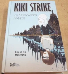 Kirsten Millerová - Kiki Strike ve Stínovém městě (2010)