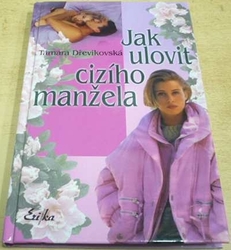 Tamara Dřevikovská - Jak ulovit cizího manžela (2005)