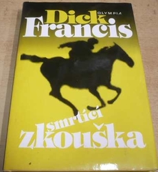 Dick Francis - Smrtící zkouška (1997)