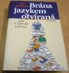 Jiří Marvan - Brána jazykem otvíraná aneb O češtině světové (2004) VĚNOVÁNÍ AUTORA !!!