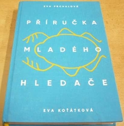 Eva Prchalová - Příručka mladého hledače (2017)