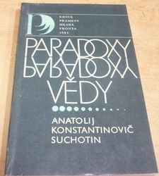 Anatolij Konstantinovič Suchotin - Paradoxy vědy (1985)