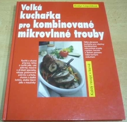 Evelyn Liepoldová - Velká kuchařka pro kombinované mikrovlnné trouby (1996)