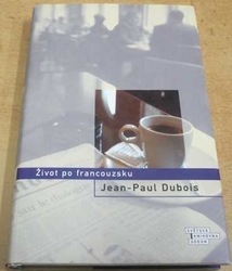Jean-Paul Dubois - Život po francouzsku (2016)