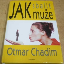 Otmar Chadim - Jak sbalit muže (2000)