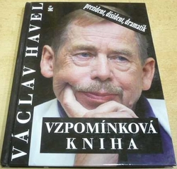 Václav Havel. Prezident, disident, dramatik. Vzpomínková kniha (2011)