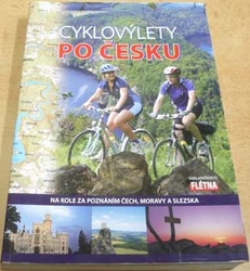 Cyklovýlety po Česku. Na kole za poznáním Čech, Moravy a Slezska (2009)