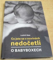 Ludvík Hess - Co jste se v novinách nedočetli o babyboxech (2009)