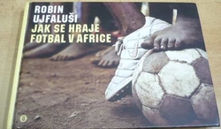 Robin Ujfaluši - Jak se hraje fotbal v Africe (2007)