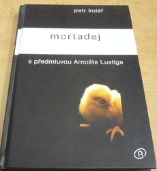 Petr Kolář - Mortadej (2007) PODPIS AUTORA !!!