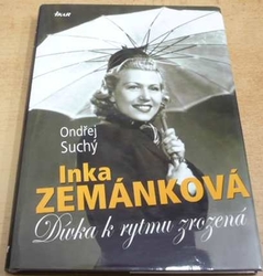 Ondřej Suchý - Inka Zemánková. Dívka k rytmu zrozená (2006)