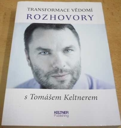 Transformace vědomí. Rozhovory s Tomášem Keltnerem (2016)