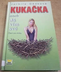 Jarmila Dědková - Kukačka aneb Já vím své (2002)
